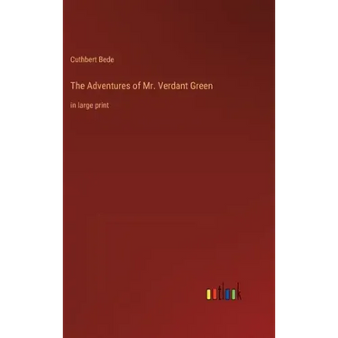 The Adventures of Mr. Verdant Green: in large print