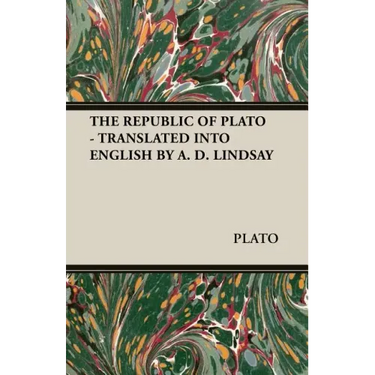 The Republic of Plato - Translated Into English by A. D. Lindsay