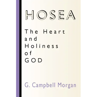 Hosea: The Heart and Holiness of God