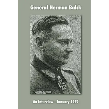General Hermann Balck: An Interview, January 1979
