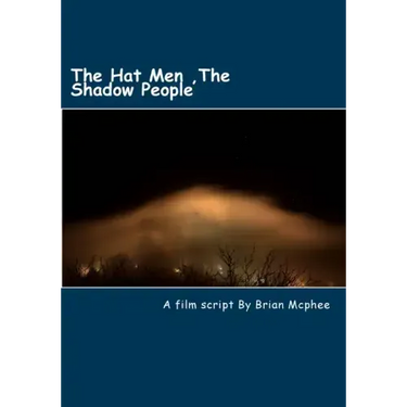 The Hat Men: Shadow People & Men in Black