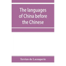 The languages of China before the Chinese: researches on the languages spoken by the pre-Chinese races of China proper previously to the Chinese occup