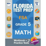 Florida Test Prep FSA Grade 5 Math: Math Workbook & 2 Practice Tests, FSA Practice Test Book Grade 5, Getting Ready for 5th Grade