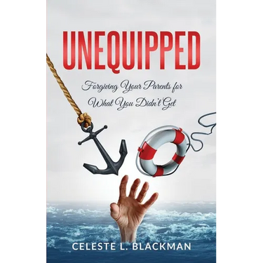 Unequipped: Forgiving Your Parents for What You Didn't Get