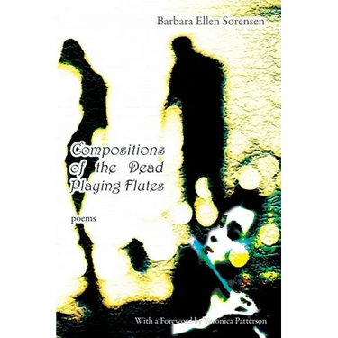 Compositions of the Dead Playing Flutes - Poems