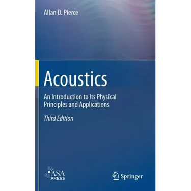 Acoustics: An Introduction to Its Physical Principles and Applications
