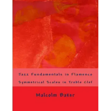 Jazz Fundamentals in Flamenco: Symmetrical Scales in Treble Clef