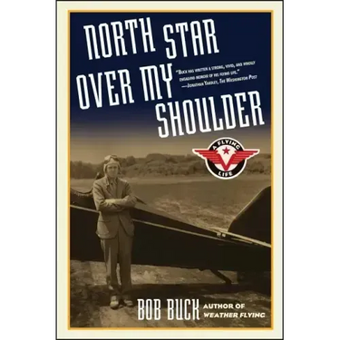 North Star Over My Shoulder: A Flying Life