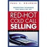 Red-Hot Cold Call Selling: Prospecting Techniques That Really Pay Off