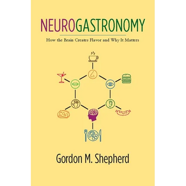 Neurogastronomy: How the Brain Creates Flavor and Why It Matters