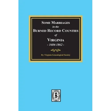 Some Marriages in the BURNED Record Counties of Virginia,