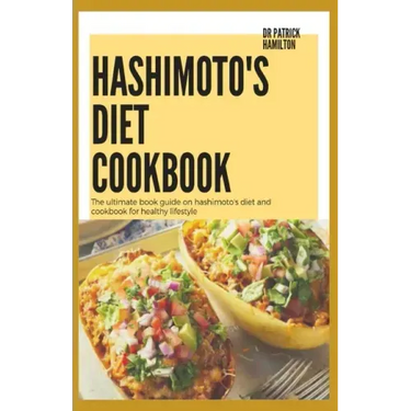 Hashimoto's Diet Cookbook: The ultimate book guide on hashimoto's diet and cookbook for healthy lifestyle