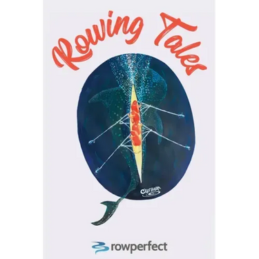 Rowing Tales: Anthology of Rowing Triumph and Disaster