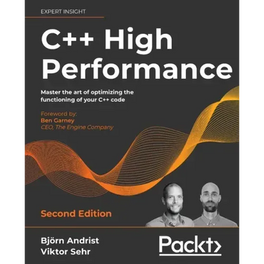 C++ High Performance, Second Edition: Master the art of optimizing the functioning of your C++ code