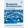 Business Architecture: A Practical Guide