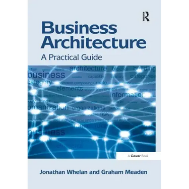 Business Architecture: A Practical Guide