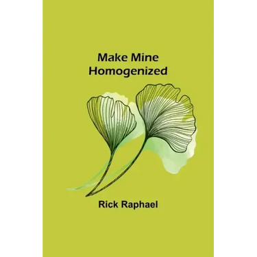 Make Mine Homogenized
