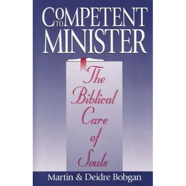 Competent to Minister: The Biblical Care of Souls