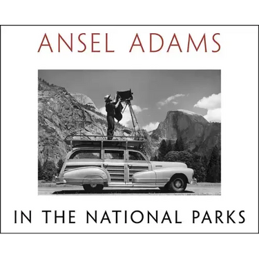 Ansel Adams in the National Parks: Photographs from America's Wild Places