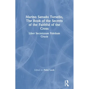 Marino Sanudo Torsello, the Book of the Secrets of the Faithful of the Cross: Liber Secretorum Fidelium Crucis