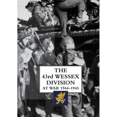The 43rd Wessex Division at War 1944-1945