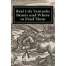 Real Life Fantastic Beasts and Where to Find Them: Illustrated Edition