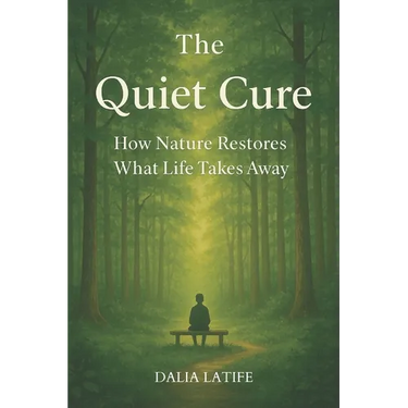 The Quiet Cure: How Nature Restores What Life Takes Away