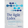 The Agile Codex: Re-Inventing Agile Through the Science of Invention and Assembly