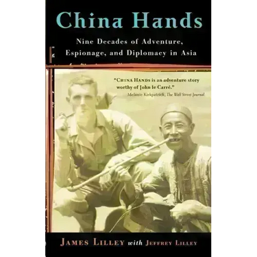 China Hands: Nine Decades of Adventure, Espionage, and Diplomacy in Asia