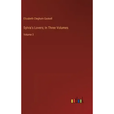 Sylvia's Lovers; In Three Volumes: Volume 3