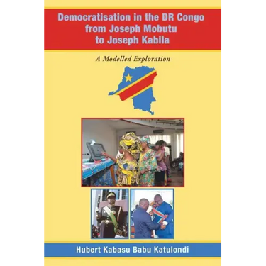 Democratisation in the Dr Congo from Joseph Mobutu to Joseph Kabila: A Modelled Exploration