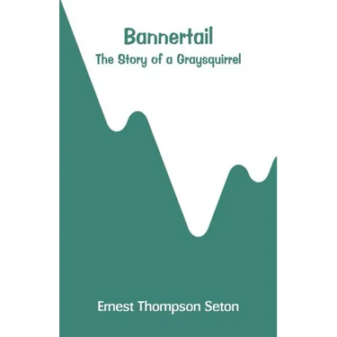 Bannertail: The Story of a Graysquirrel