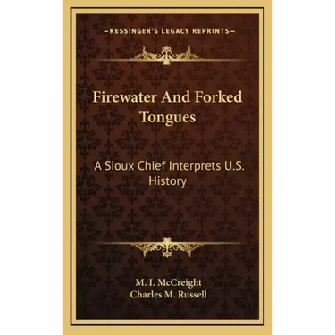 Firewater And Forked Tongues: A Sioux Chief Interprets U.S. History