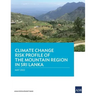 Climate Change Risk Profile of the Mountain Region in Sri Lanka