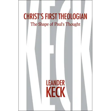 Christ's First Theologian: The Shape of Paul's Thought