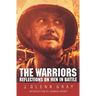 The Warriors: Reflections on Men in Battle (Revised)