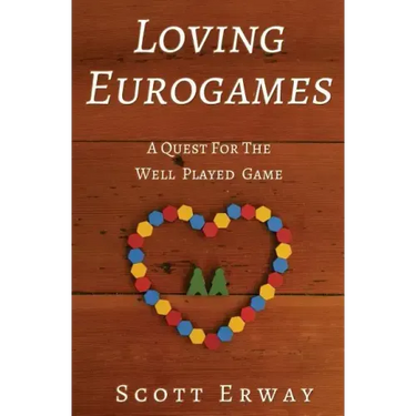 Loving Eurogames: A Quest for the Well Played Game