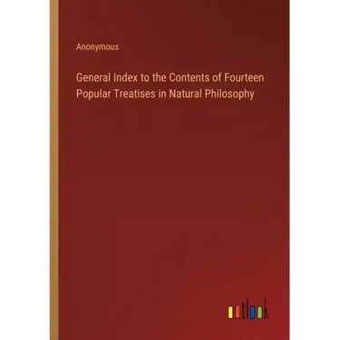 General Index to the Contents of Fourteen Popular Treatises in Natural Philosophy