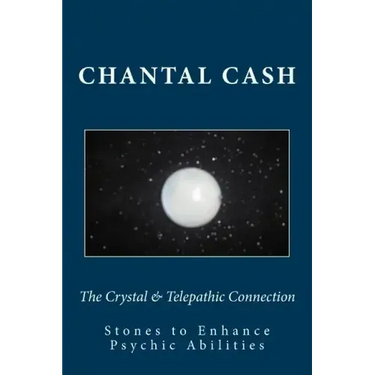The Crystal & Telepathic Connection: Stones & Crystals to Enhance Psychic Abilities