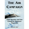 The Air Campaign: John Warden and the Classical Airpower Theorists