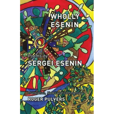Wholly Esenin: Poems by Sergei Esenin