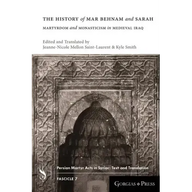The History of Mar Behnam and Sarah: Martyrdom and Monasticism in Medieval Iraq