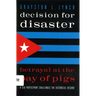 Decision for Disaster: Betrayal at the Bay of Pigs