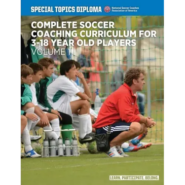 Complete Soccer Coaching Curriculum for 3-18 Year Old Players - Volume 1
