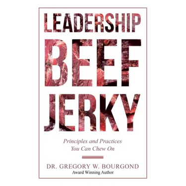 Leadership Beef Jerky: Principles and Practices You Can Chew On