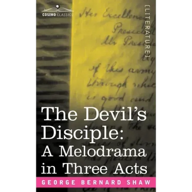 The Devil's Disciple: A Melodrama in Three Acts