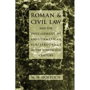 Roman and Civil Law and the Development of Anglo-American Jurisprudence in the Nineteenth Century