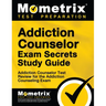 Addiction Counselor Exam Secrets Study Guide: Addiction Counselor Test Review for the Addiction Counseling Exam