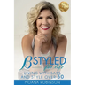 BSTYLED for Life: Living With Sass And Style Over 50