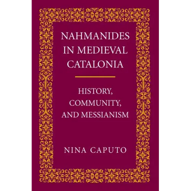 Nahmanides in Med. Catalonia: History, Community, and Messianism